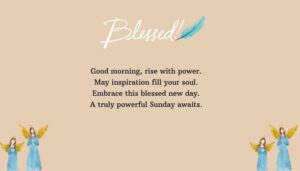 Powerful Inspirational Good Morning Sunday Blessings